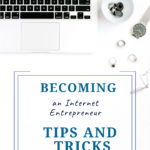 7 Tips and Tricks to Becoming an Internet Entrepreneur!!!